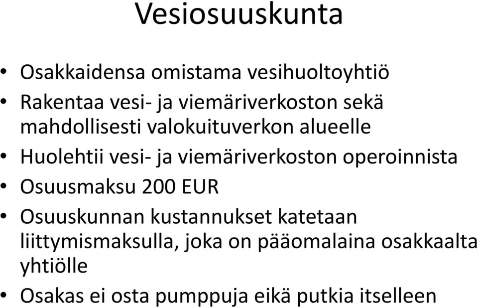 viemäriverkoston operoinnista Osuusmaksu 200 EUR Osuuskunnan kustannukset katetaan