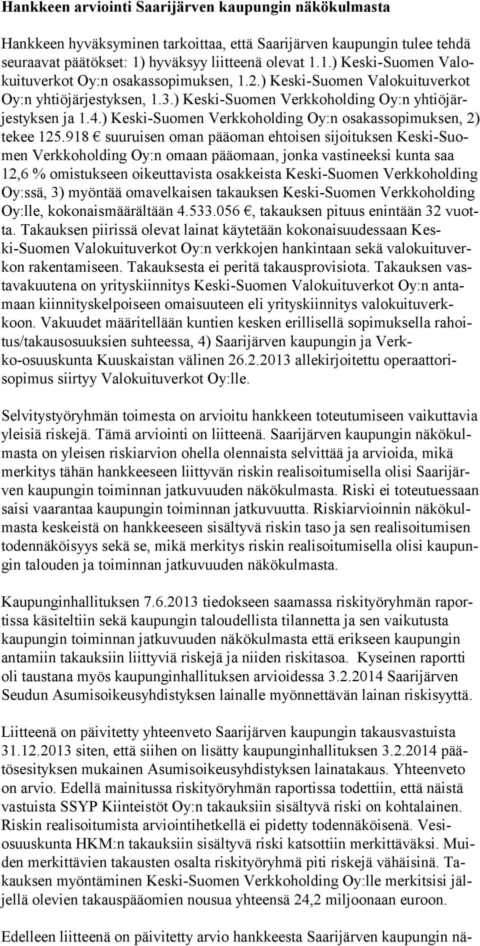 ) Keski-Suomen Verkkoholding Oy:n yh tiö järjestyk sen ja 1.4.) Keski-Suomen Verkkoholding Oy:n osakassopimuk sen, 2) tekee 125.