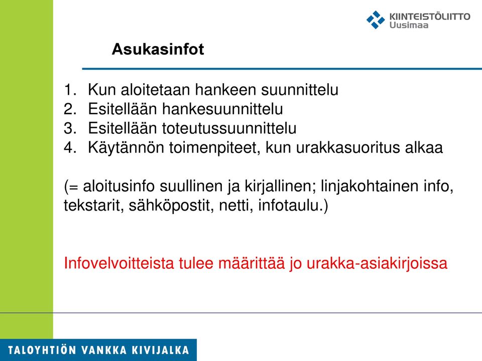 Käytännön toimenpiteet, kun urakkasuoritus alkaa (= aloitusinfo suullinen ja