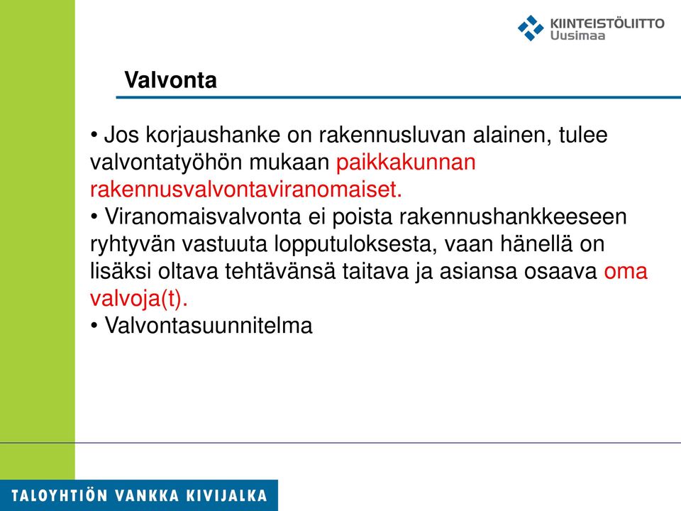 Viranomaisvalvonta ei poista rakennushankkeeseen ryhtyvän vastuuta