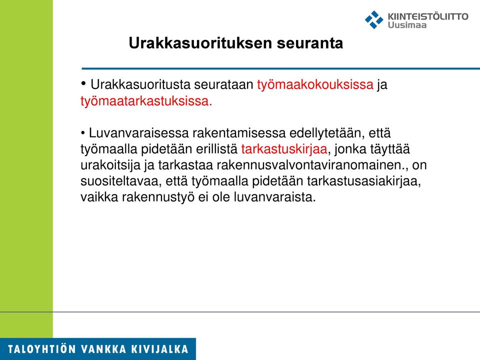 Luvanvaraisessa rakentamisessa edellytetään, että työmaalla pidetään erillistä