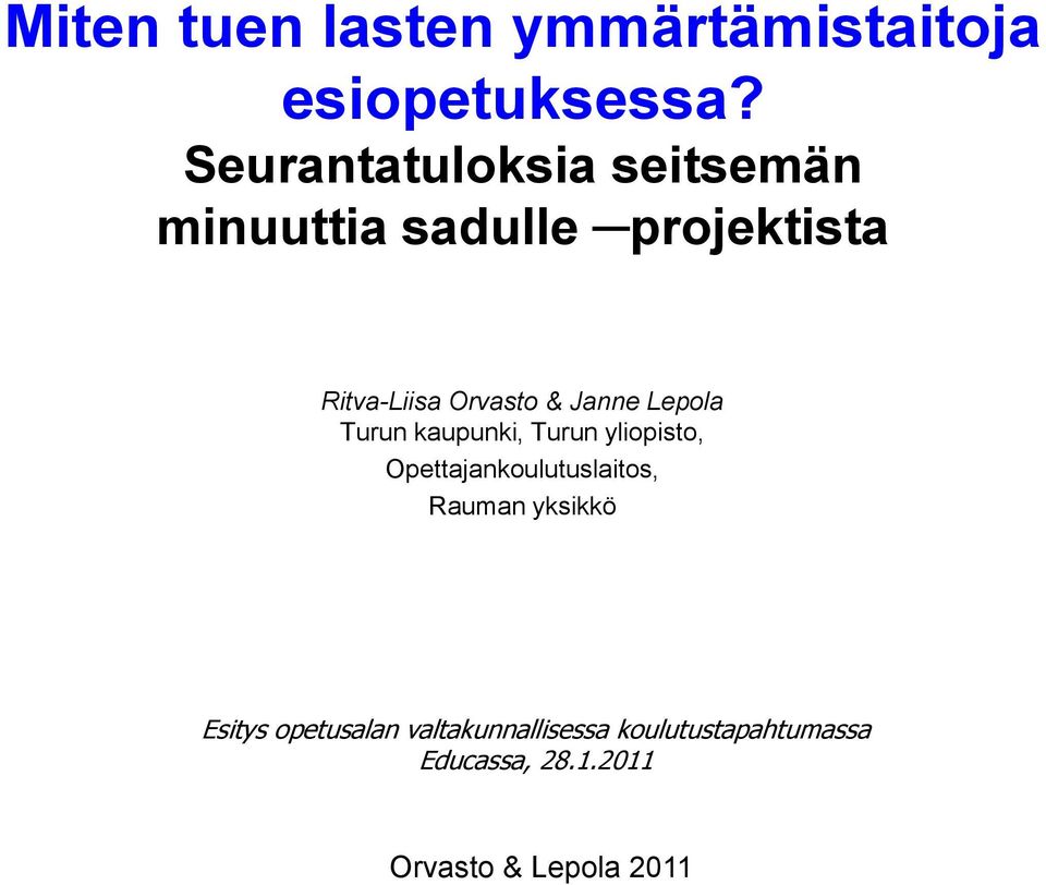 Orvasto & Janne Lepola Turun kaupunki, Turun yliopisto,