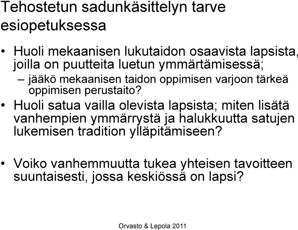 Huoli satua vailla olevista lapsista; miten lisätä vanhempien ymmärrystä ja halukkuutta satujen lukemisen