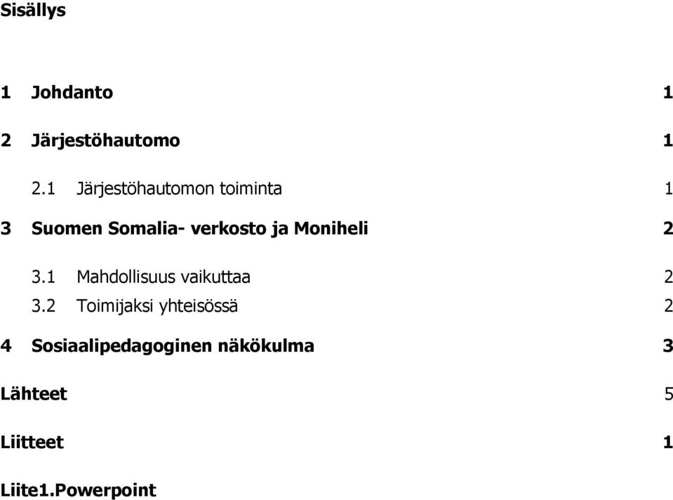 Moniheli 2 3.1 Mahdollisuus vaikuttaa 2 3.