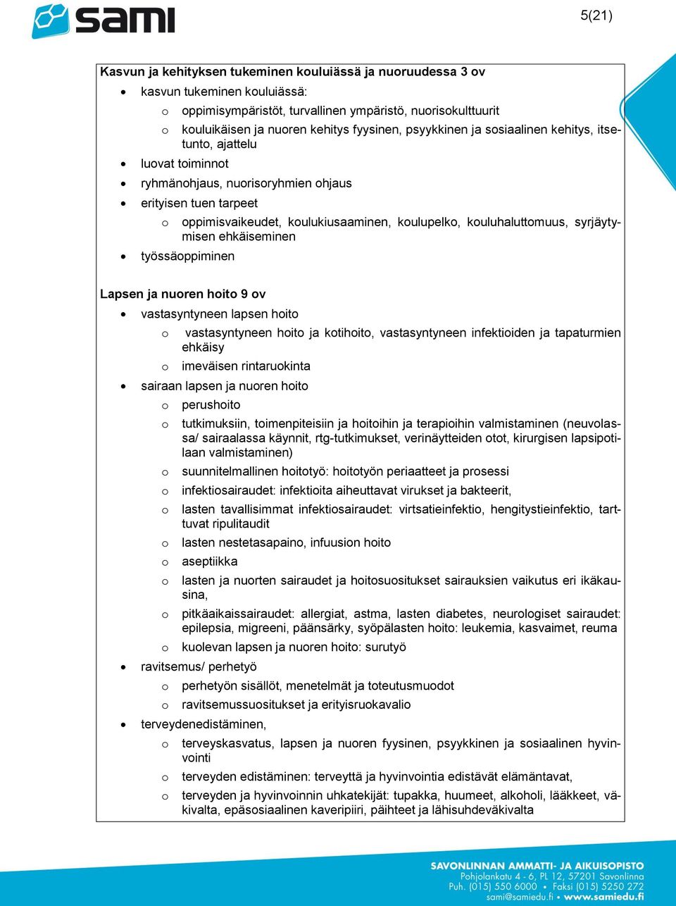 työssäppiminen Lapsen ja nuren hit 9 v vastasyntyneen lapsen hit vastasyntyneen hit ja ktihit, vastasyntyneen infektiiden ja tapaturmien ehkäisy imeväisen rintarukinta sairaan lapsen ja nuren hit