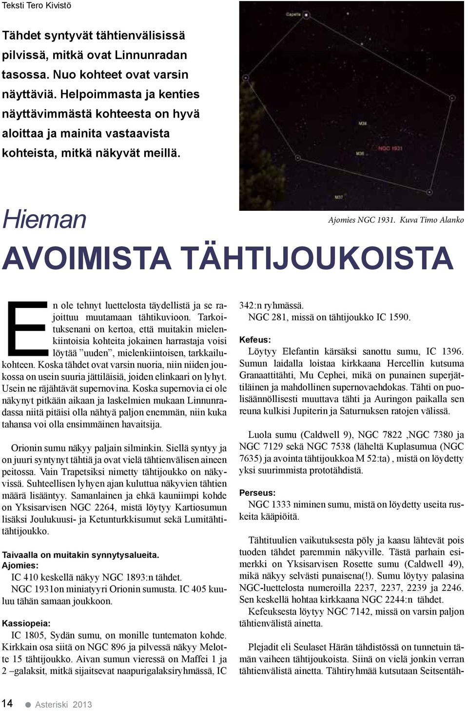 Kuva Timo Alanko En ole tehnyt luettelosta täydellistä ja se rajoittuu muutamaan tähtikuvioon.