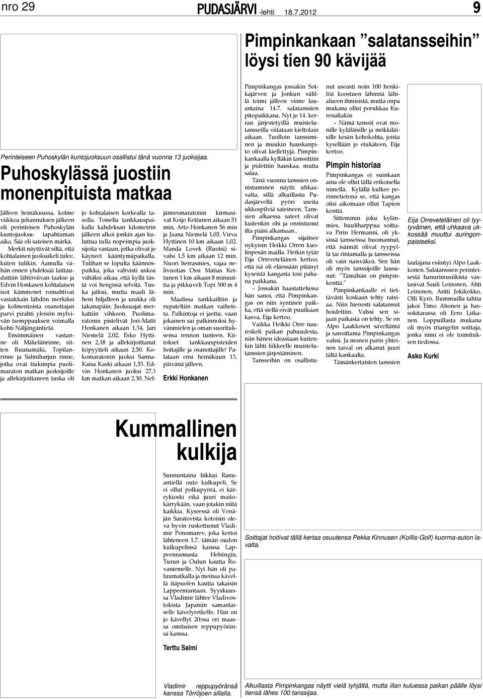 Merkit näyttivät siltä, että kohtalainen juoksukeli tulee, kuten tulikin.