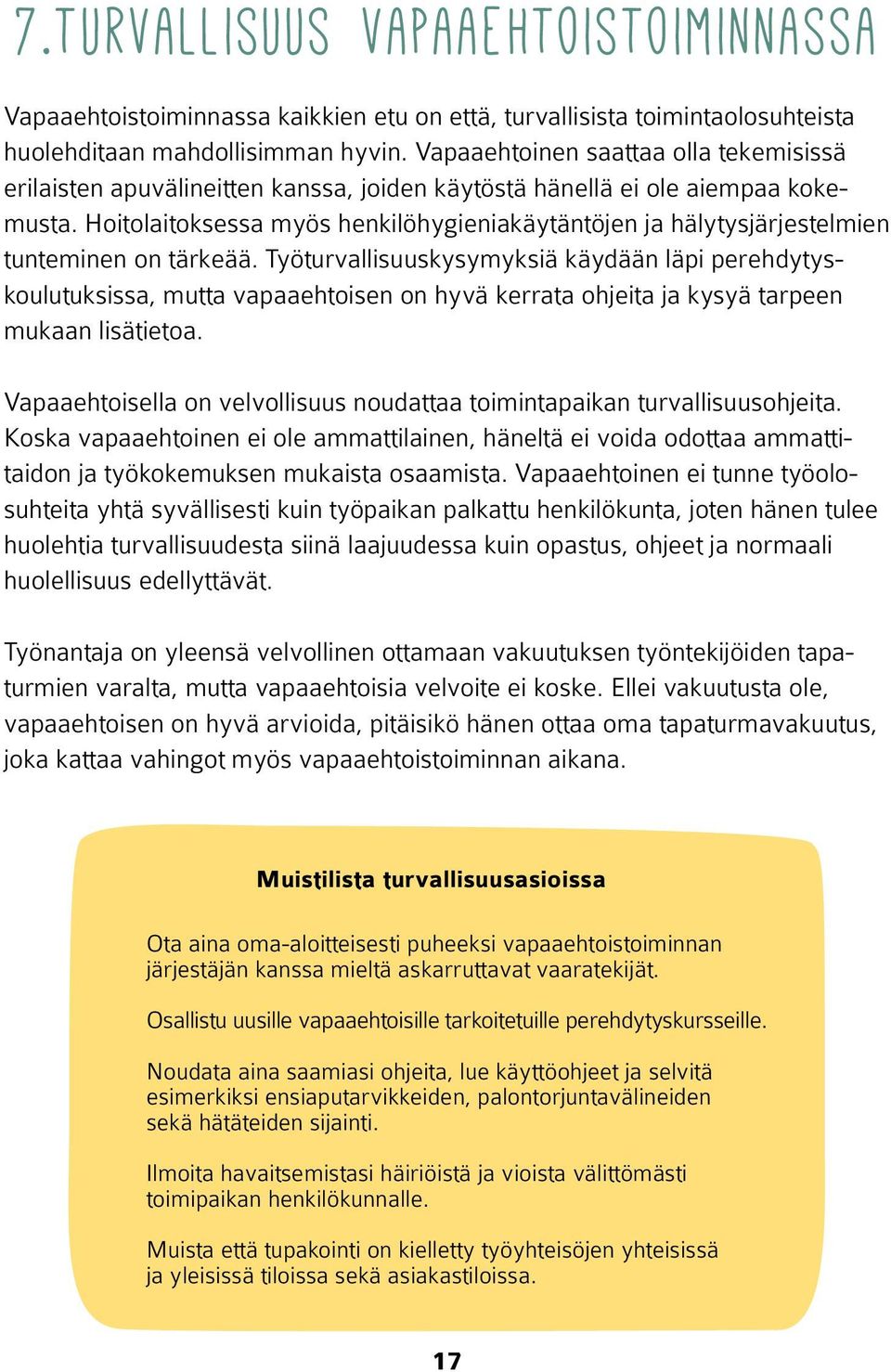 Hoitolaitoksessa myös henkilöhygieniakäytäntöjen ja hälytysjärjestelmien tunteminen on tärkeää.