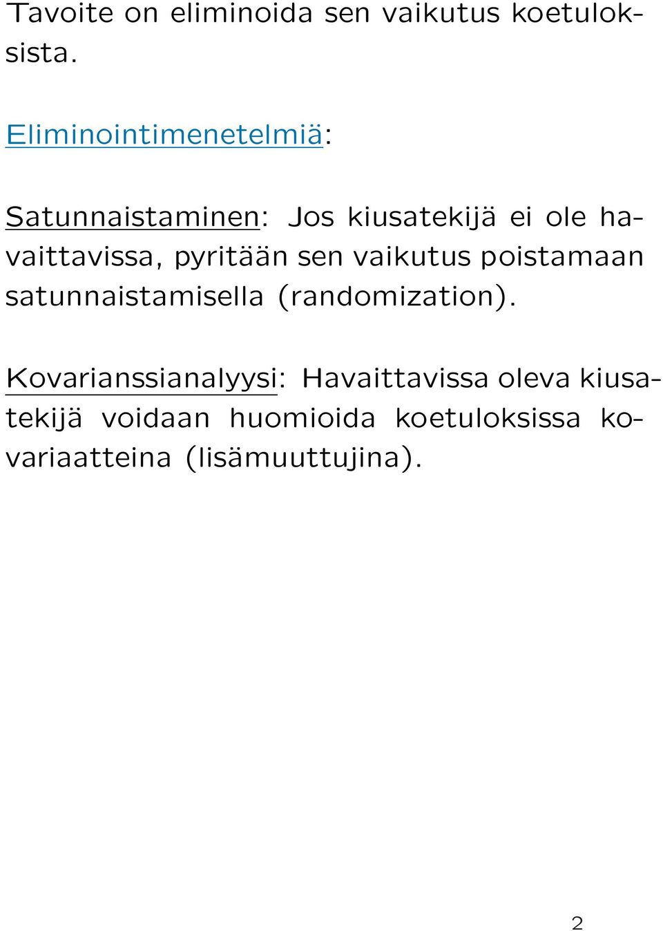 pyritään sen vaikutus poistamaan satunnaistamisella (randomization).