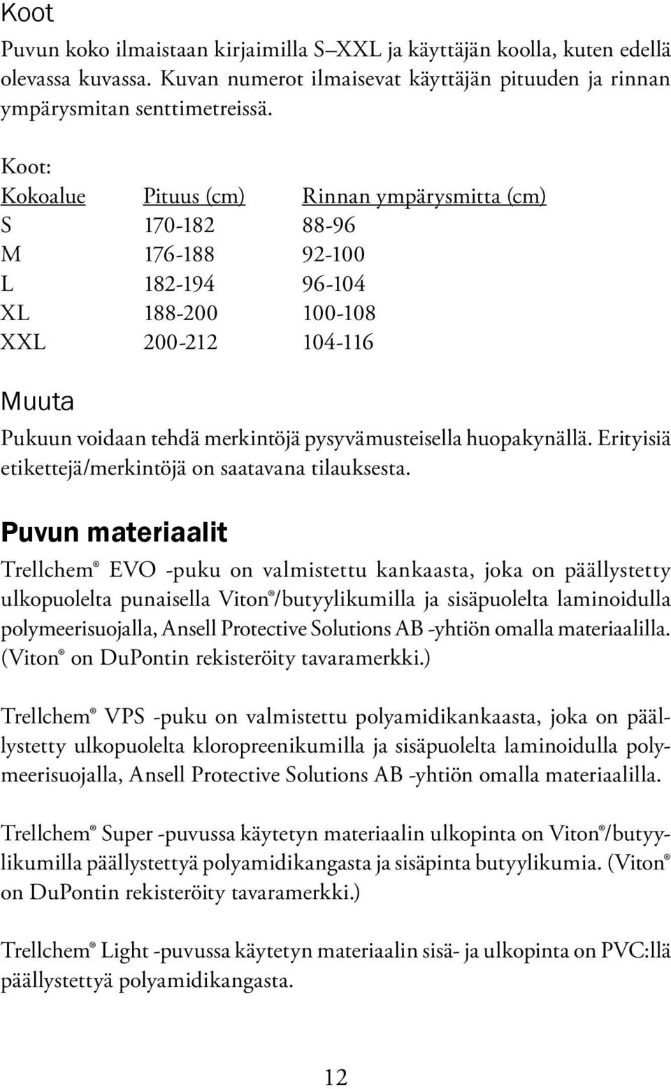 huopakynällä. Erityisiä etikettejä/merkintöjä on saatavana tilauksesta.