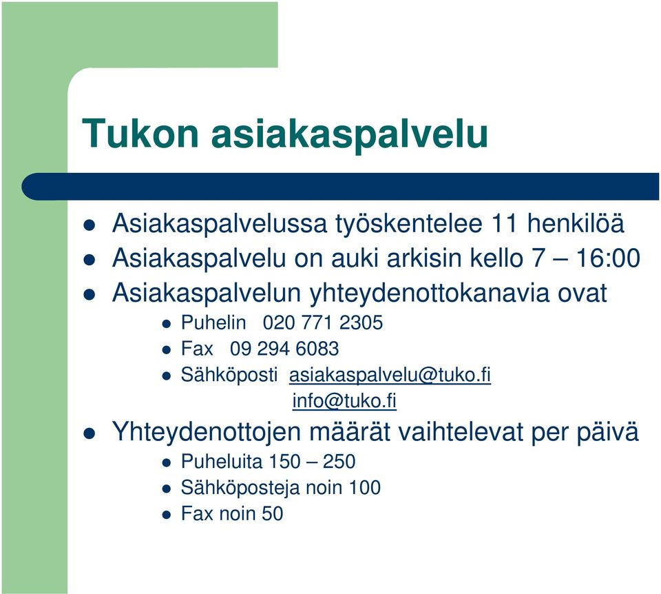 771 2305 Fax 09 294 6083 Sähköposti asiakaspalvelu@tuko.fi info@tuko.