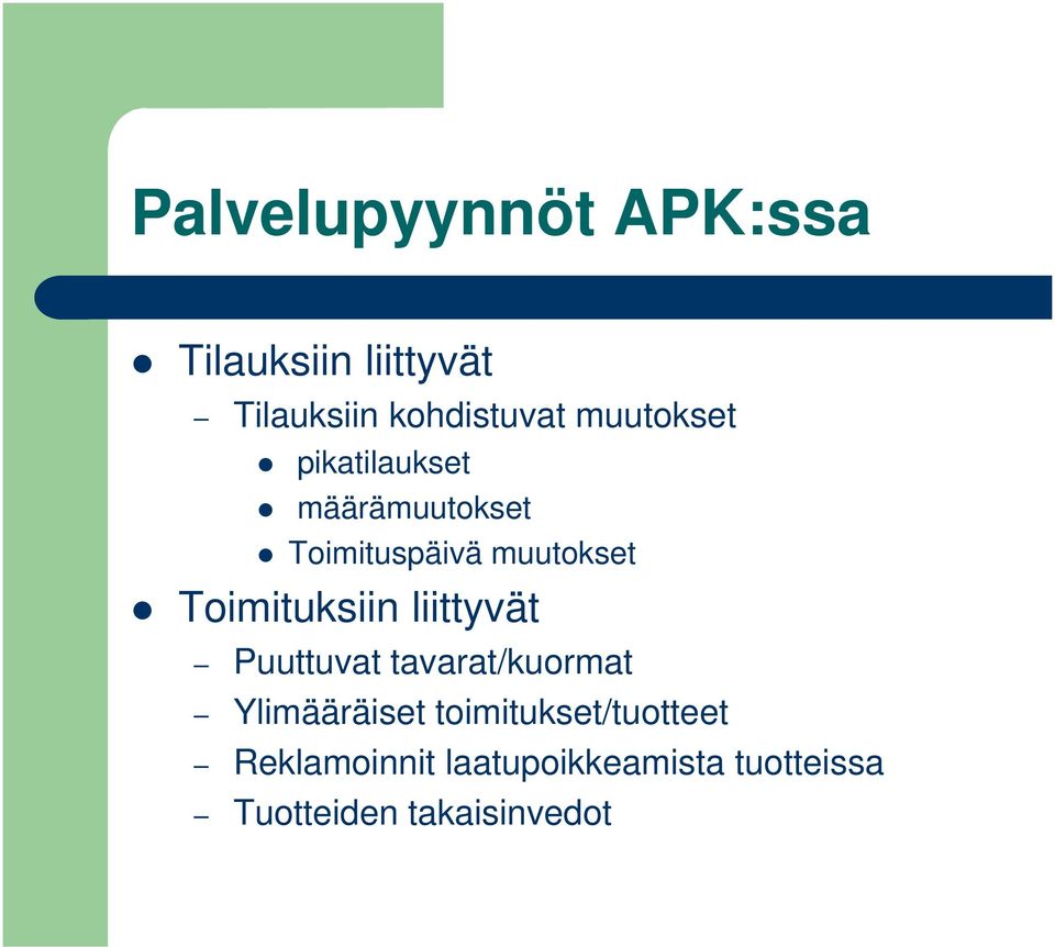 Toimituksiin liittyvät Puuttuvat tavarat/kuormat Ylimääräiset