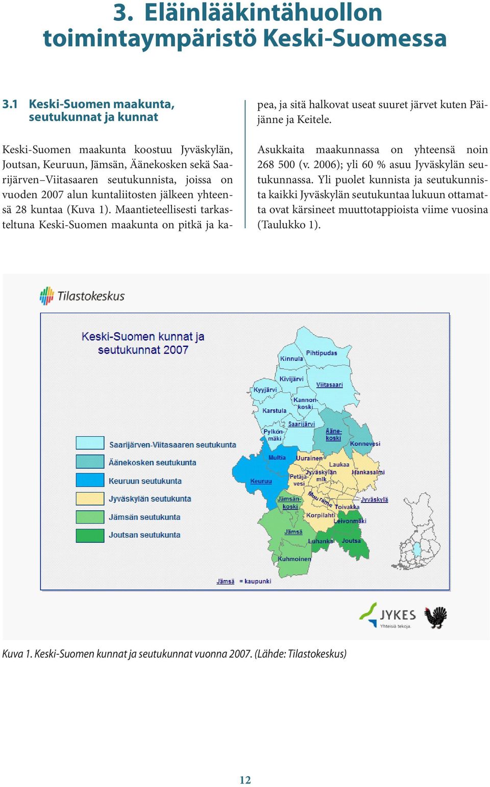 alun kuntaliitosten jälkeen yhteensä 28 kuntaa (Kuva 1).