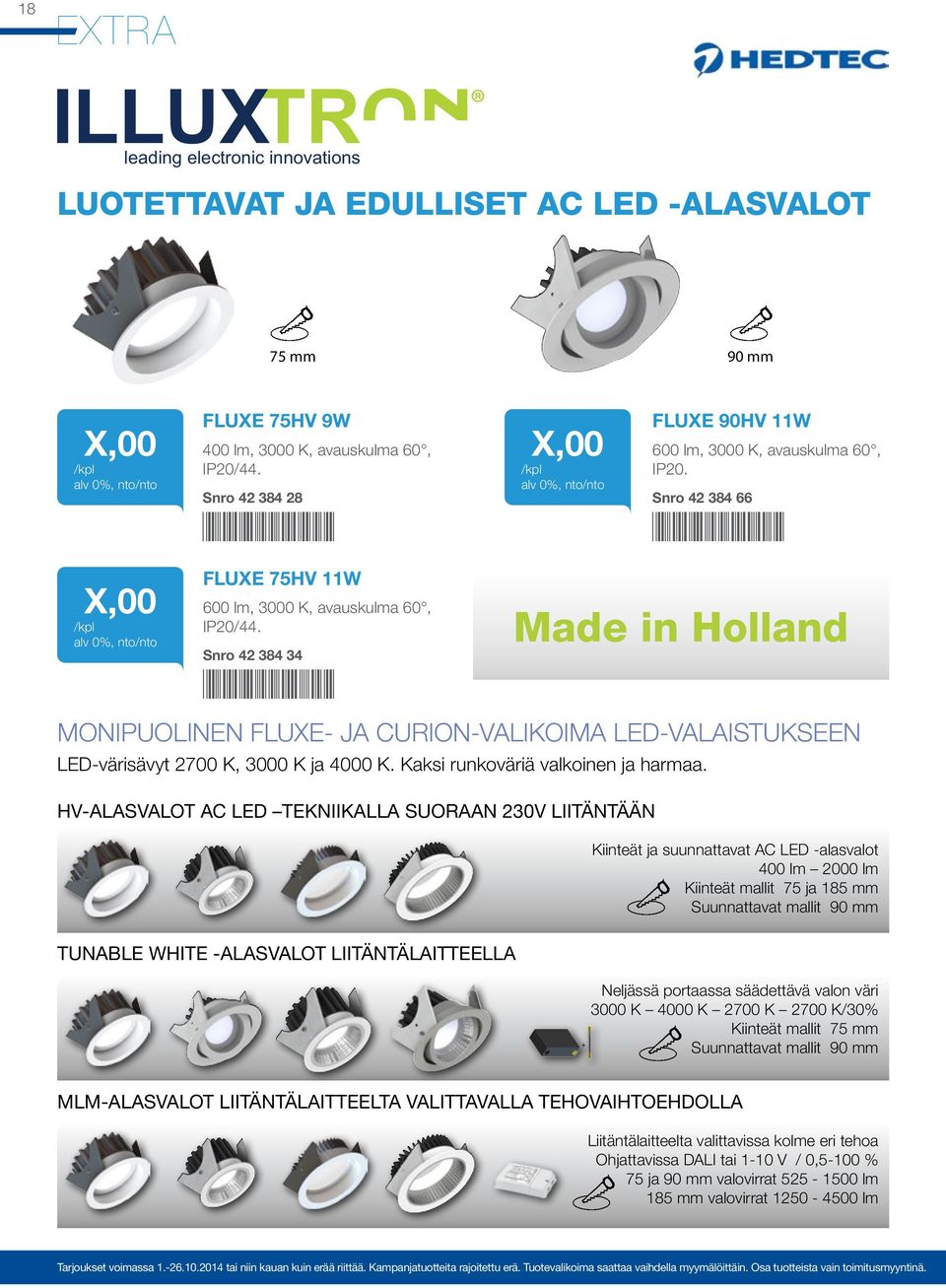 Snro 42 384 34 *4238434* Made in Holland MONIPUOLINEN FLUXE- JA CURION-VALIKOIMA LED-VALAISTUKSEEN LED-värisävyt 2700 K, 3000 K ja 4000 K. Kaksi runkoväriä valkoinen ja harmaa.