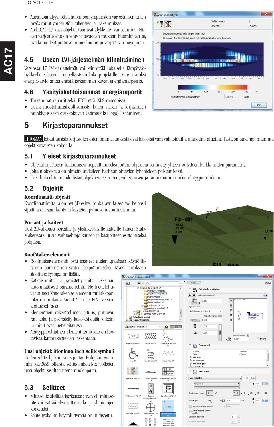 5 Usean LVI-järjestelmän kiinnittäminen Versiossa 17 LVI-järjestelmät voi kiinnittää jokaiselle lämpövyöhykkeelle erikseen ei pelkästään koko projektille.