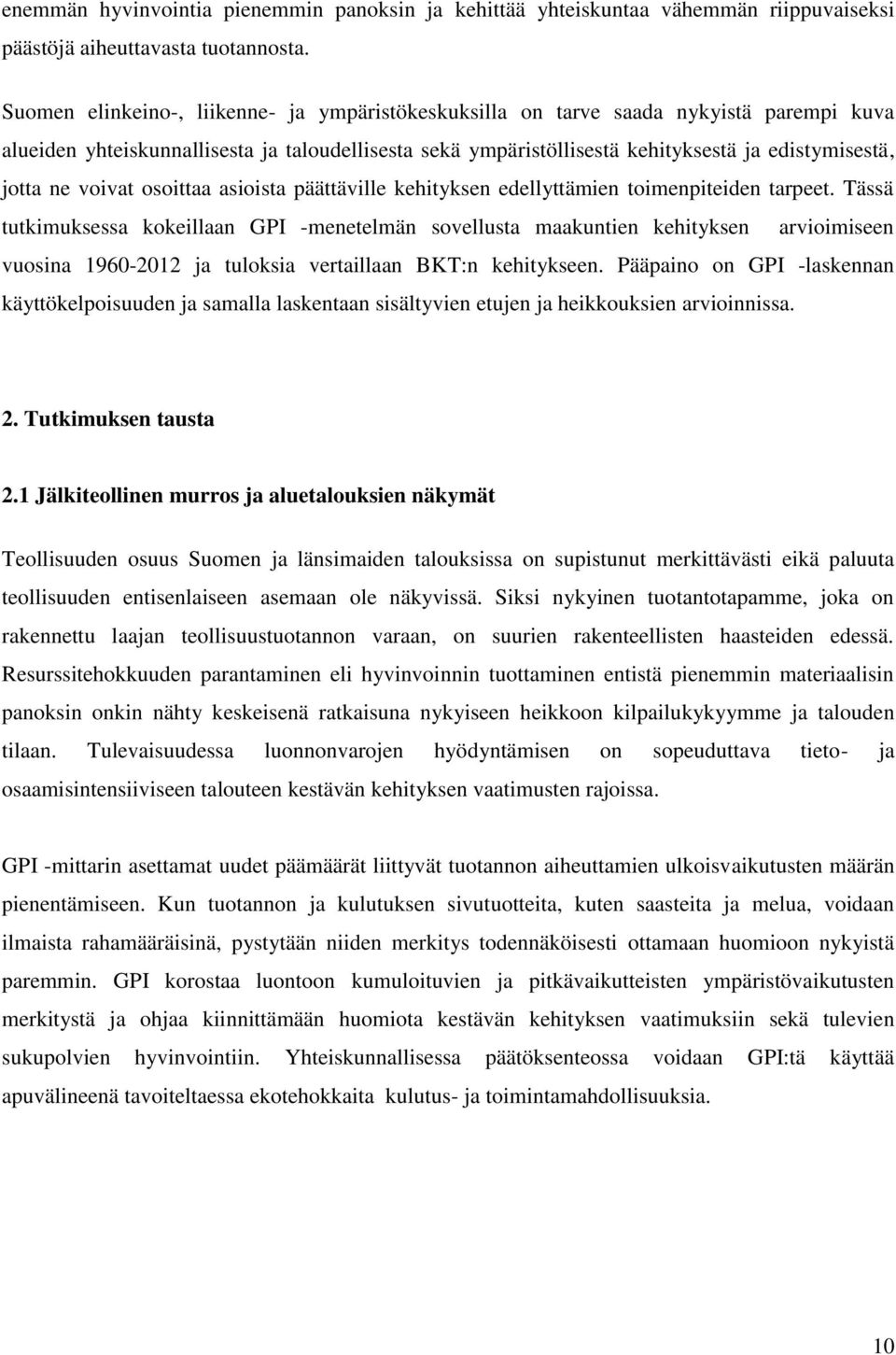 ne voivat osoittaa asioista päättäville kehityksen edellyttämien toimenpiteiden tarpeet.