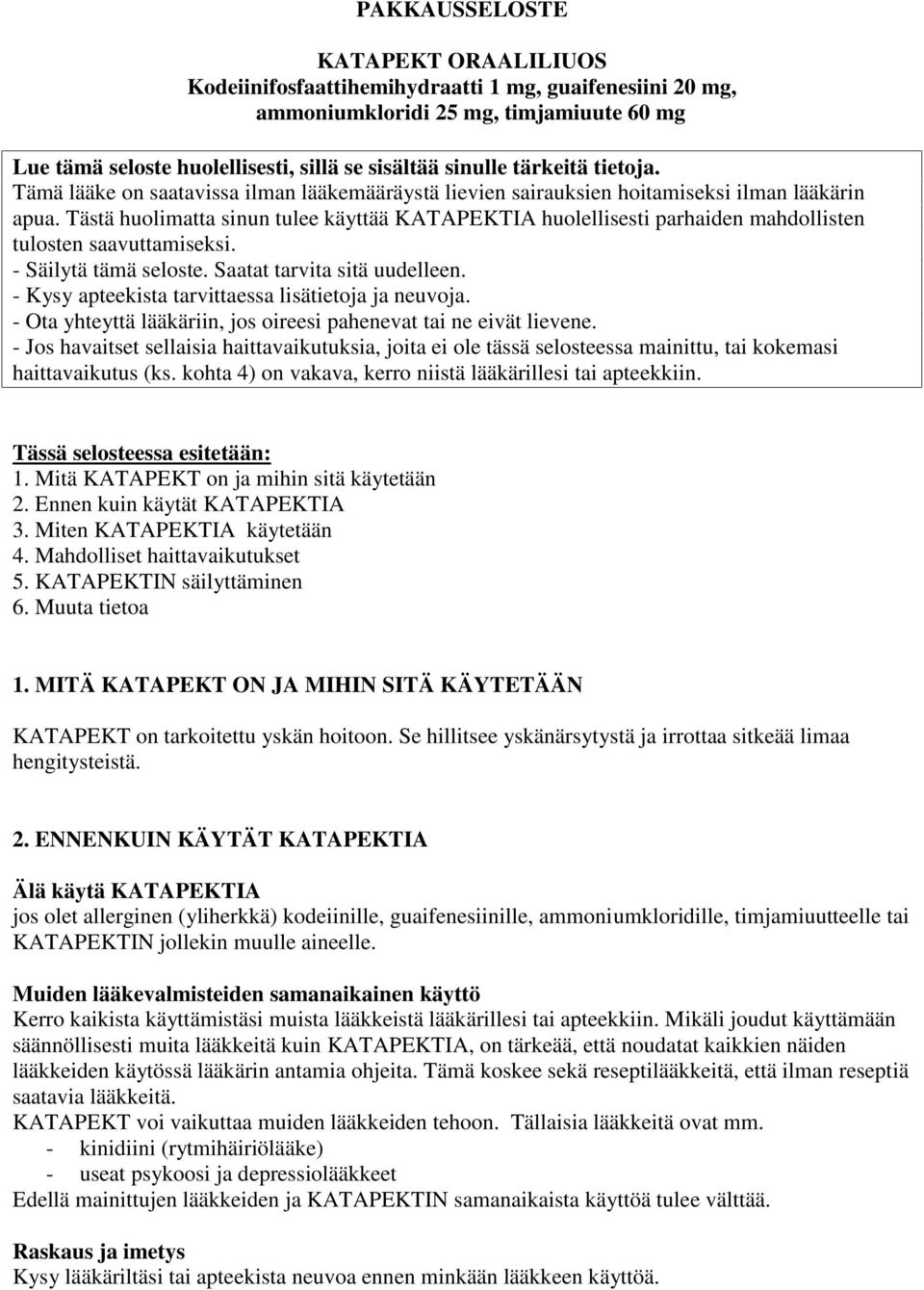 Tästä huolimatta sinun tulee käyttää KATAPEKTIA huolellisesti parhaiden mahdollisten tulosten saavuttamiseksi. - Säilytä tämä seloste. Saatat tarvita sitä uudelleen.