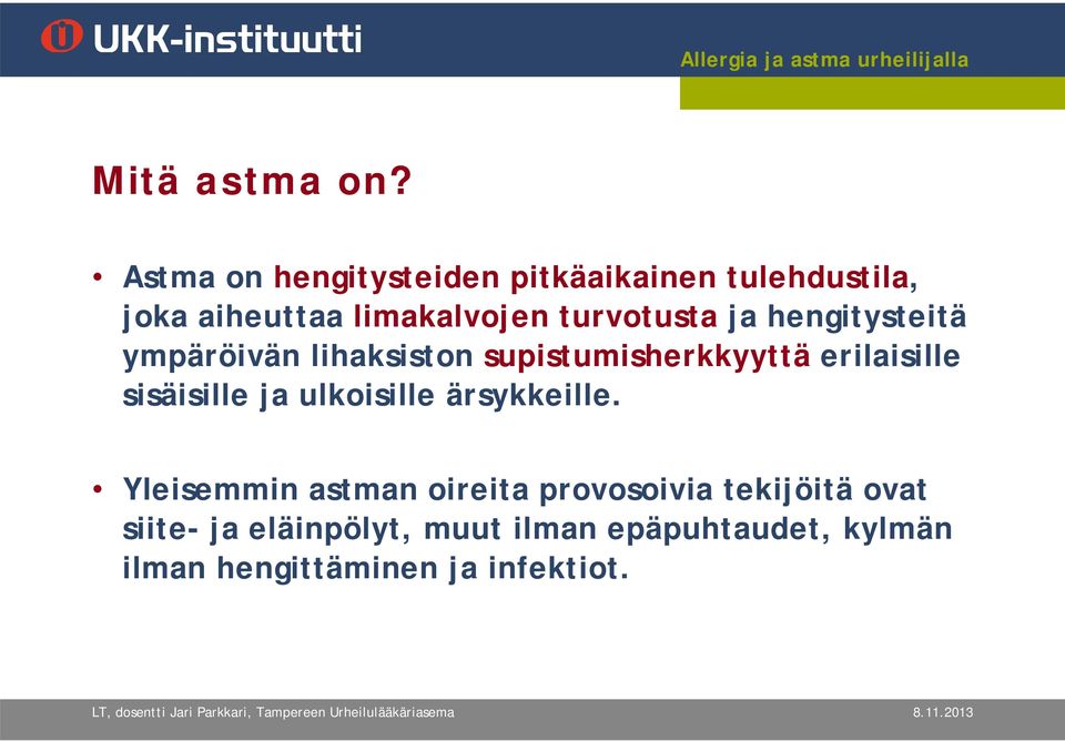 turvotusta ja hengitysteitä ympäröivän lihaksiston supistumisherkkyyttä erilaisille