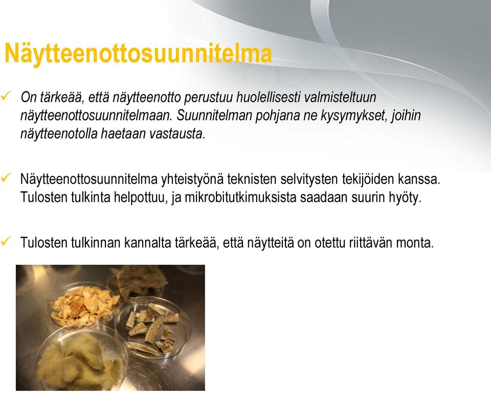 Näytteenottosuunnitelma yhteistyönä teknisten selvitysten tekijöiden kanssa.