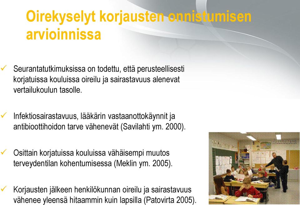 Infektiosairastavuus, lääkärin vastaanottokäynnit ja antibioottihoidon tarve vähenevät (Savilahti ym. 2000).