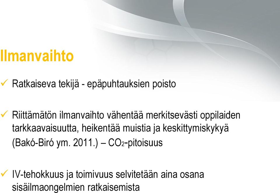heikentää muistia ja keskittymiskykyä (Bakό-Birό ym. 2011.