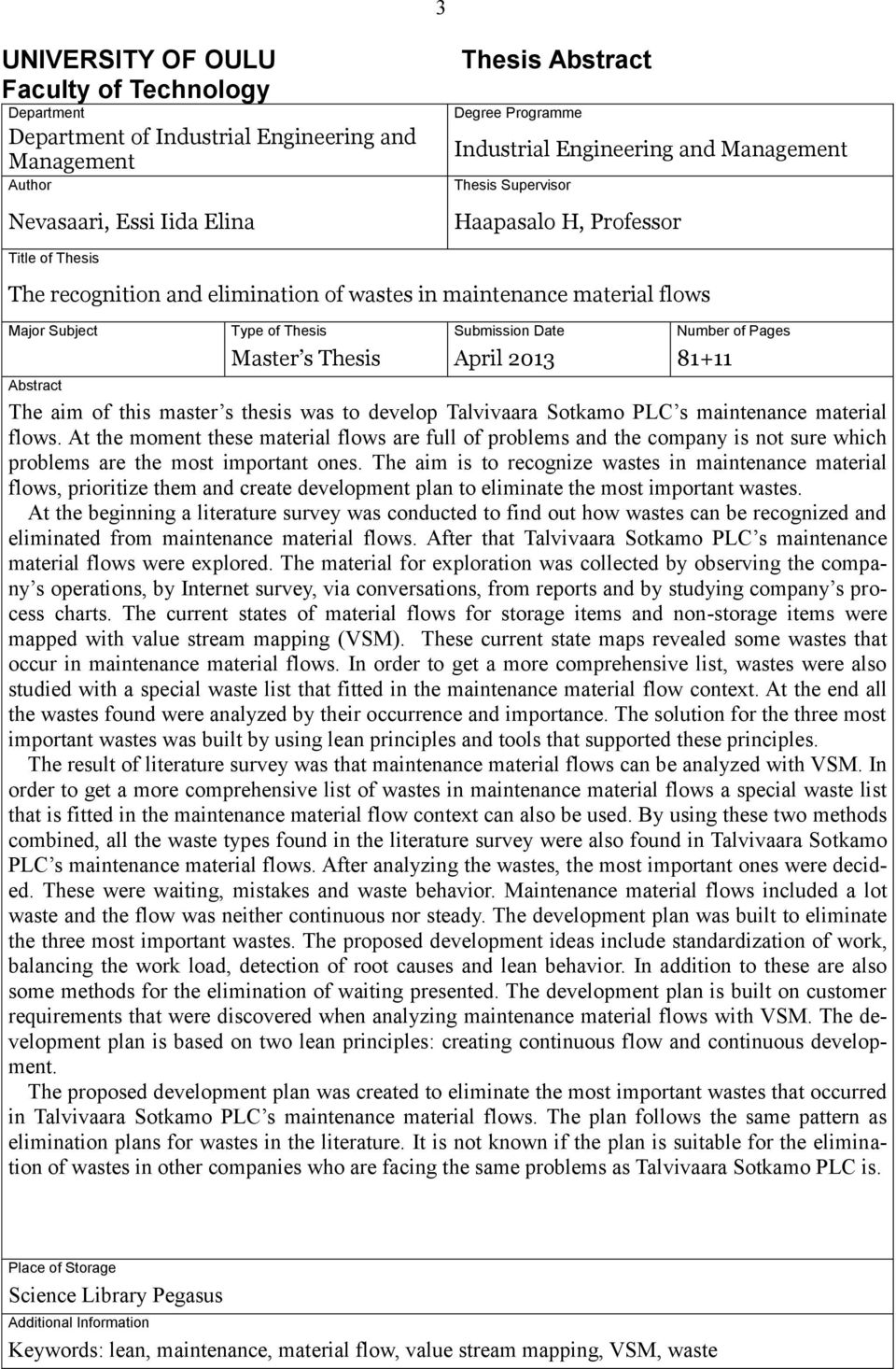 Pages Master s Thesis April 2013 81+11 Abstract The aim of this master s thesis was to develop Talvivaara Sotkamo PLC s maintenance material flows.