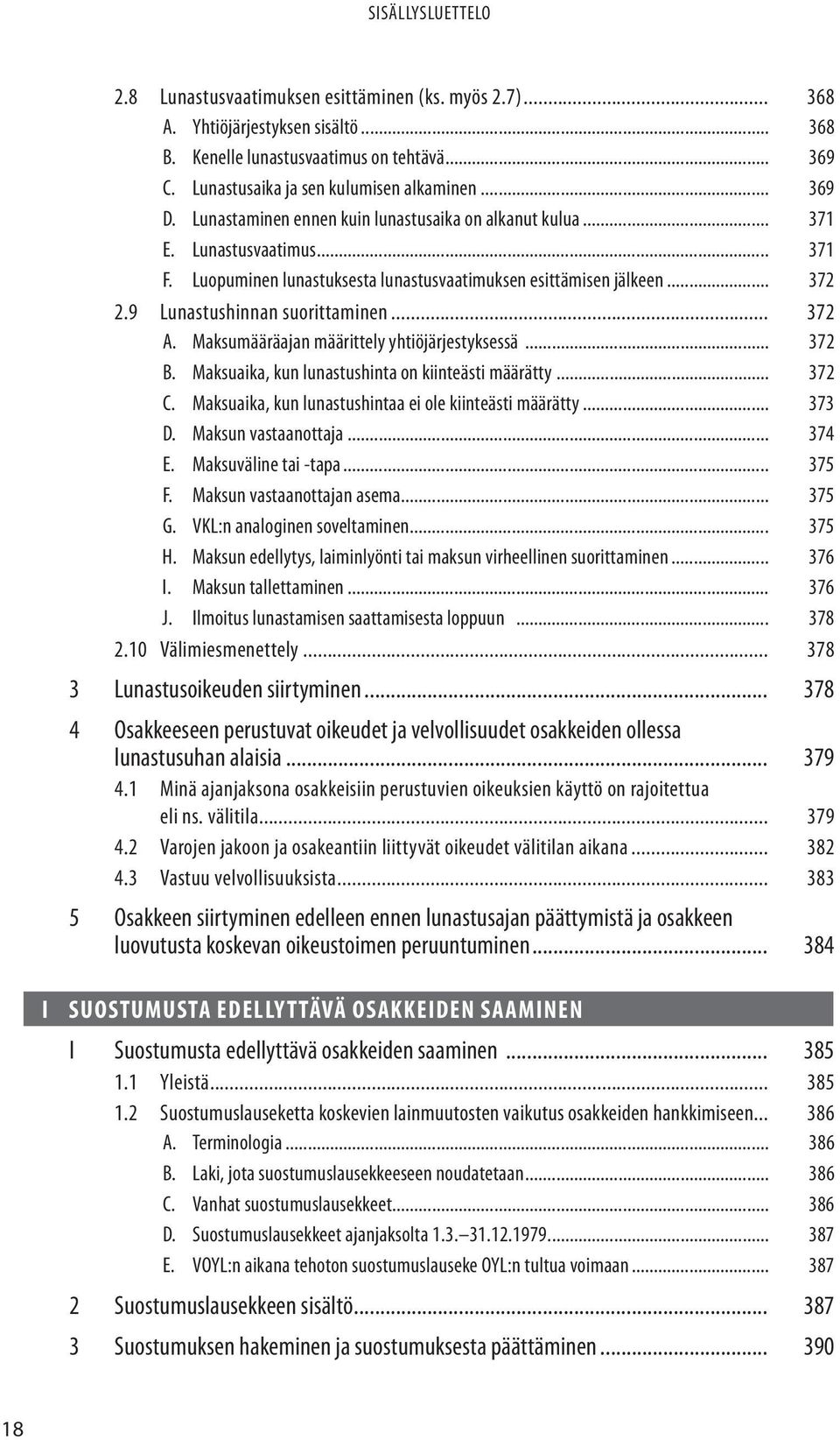 .. 372 A. Maksumääräajan määrittely yhtiöjärjestyksessä... 372 B. Maksuaika, kun lunastushinta on kiinteästi määrätty... 372 C. Maksuaika, kun lunastushintaa ei ole kiinteästi määrätty... 373 D.