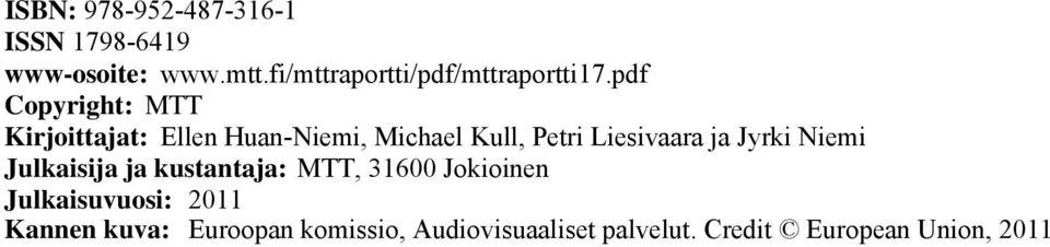 pdf Copyright: MTT Kirjoittajat: Ellen Huan-Niemi, Michael Kull, Petri Liesivaara ja