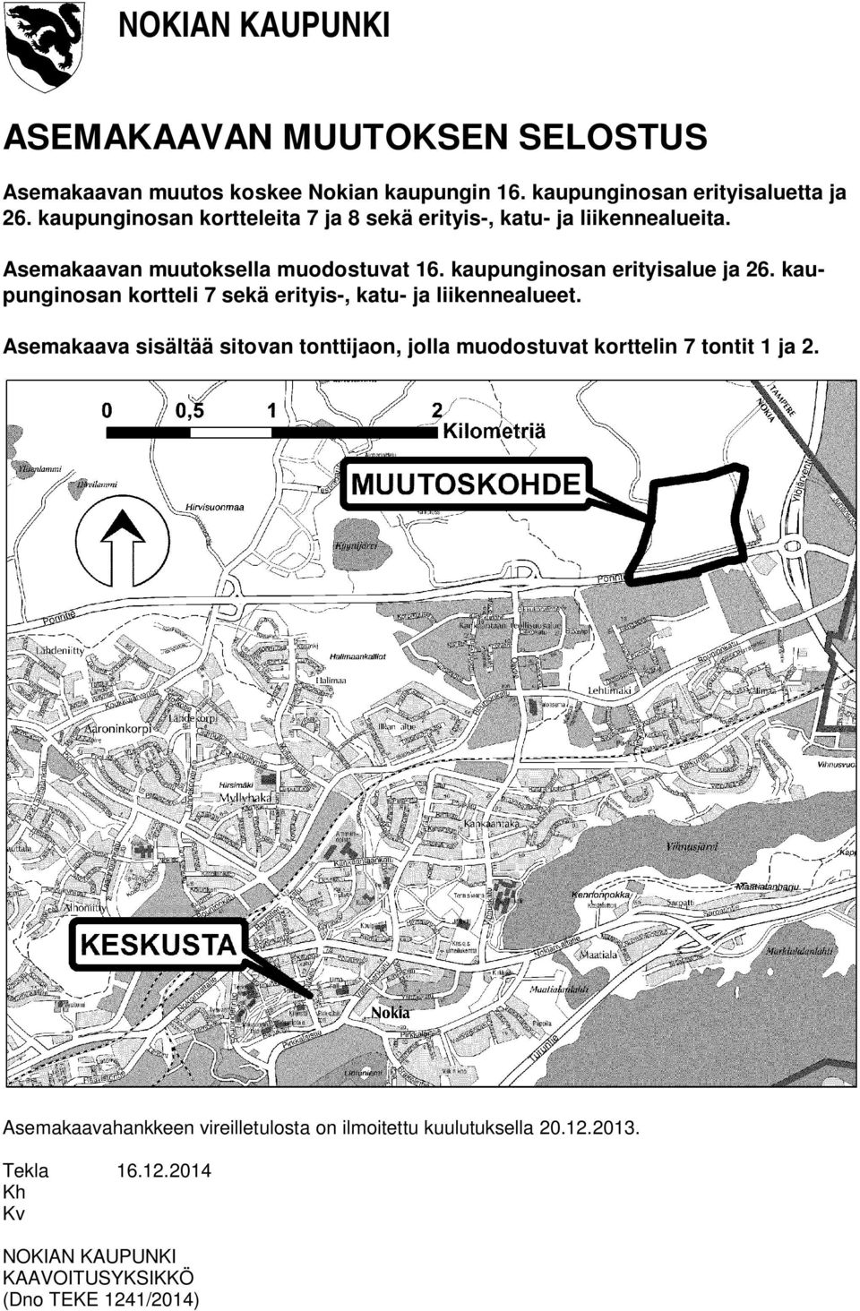 kaupunginosan erityisalue ja 26. kaupunginosan kortteli 7 sekä erityis-, katu- ja liikennealueet.