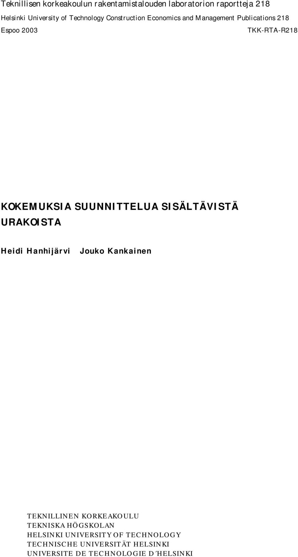 SUUNNITTELUA SISÄLTÄVISTÄ URAKOISTA Heidi Hanhijärvi Jouko Kankainen TEKNILLINEN KORKEAKOULU TEKNISKA