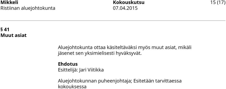 asiat, mikäli jäsenet sen yksimielisesti hyväksyvät.