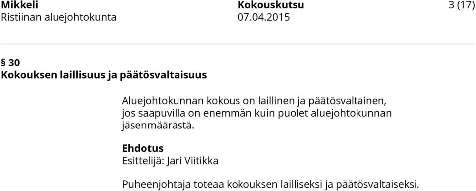 päätösvaltainen, jos saapuvilla on enemmän kuin puolet