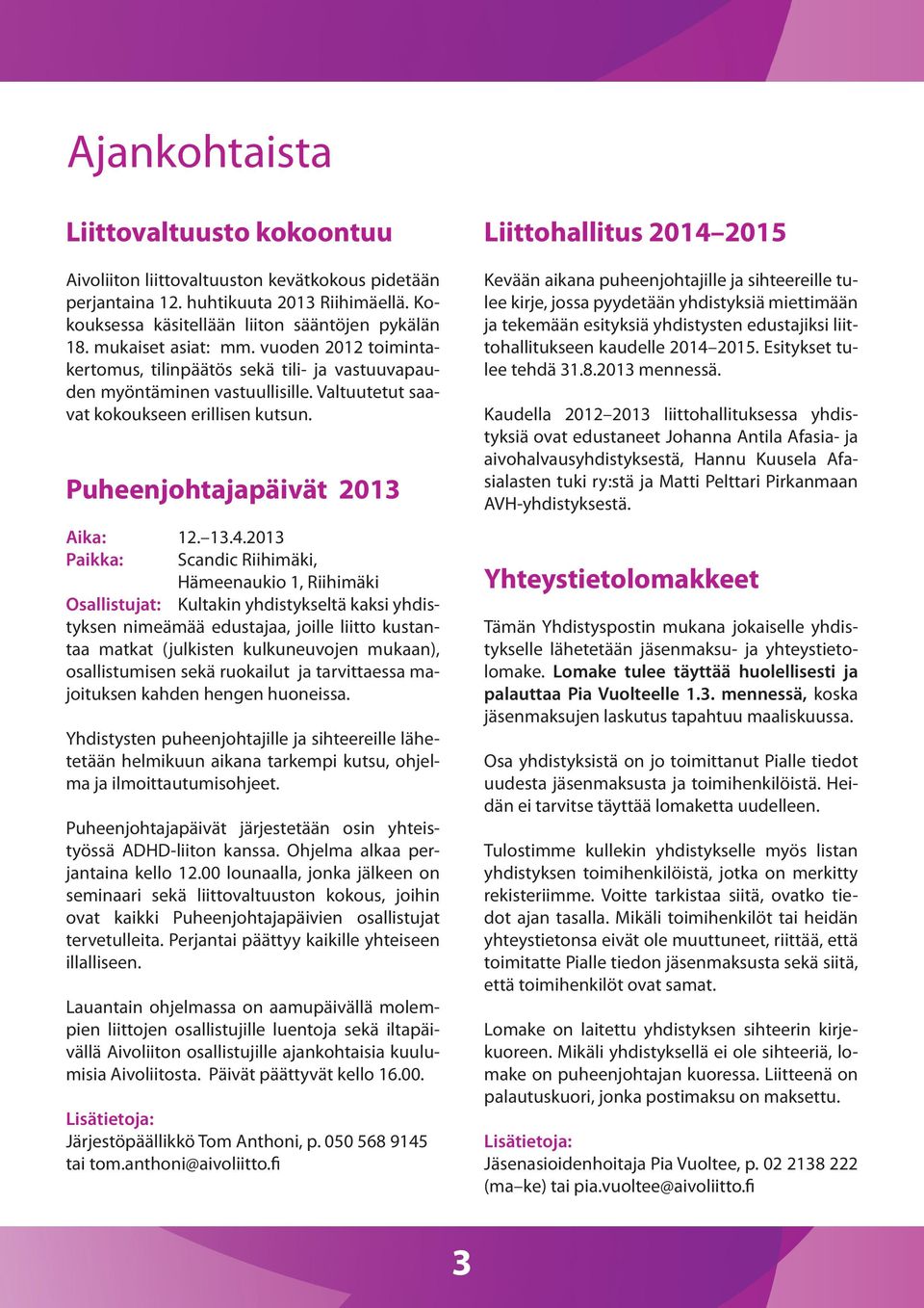 Puheenjohtajapäivät 2013 Aika: 12. 13.4.