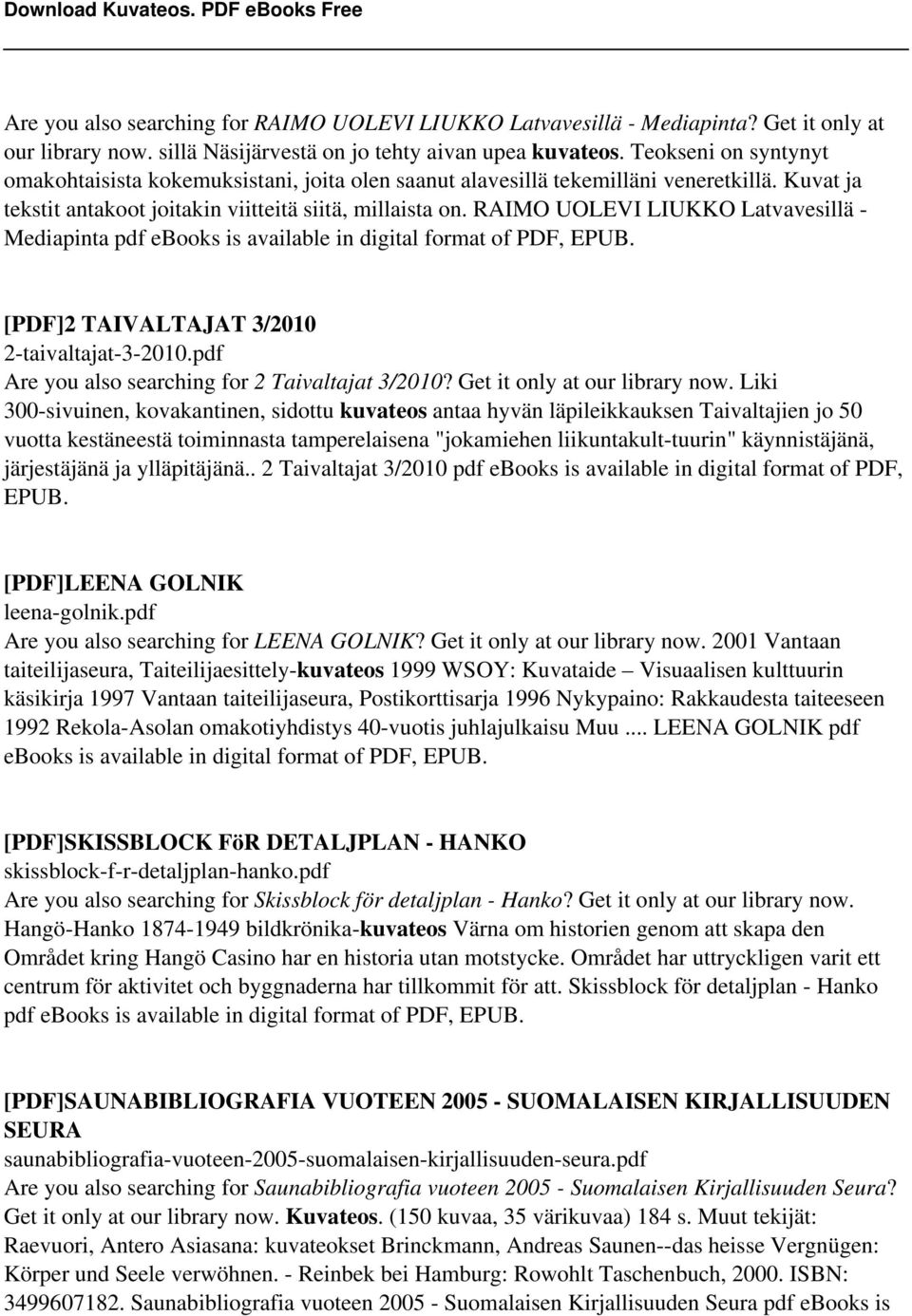 RAIMO UOLEVI LIUKKO Latvavesillä - Mediapinta pdf ebooks is available in digital format of PDF, EPUB. [PDF]2 TAIVALTAJAT 3/2010 2-taivaltajat-3-2010.