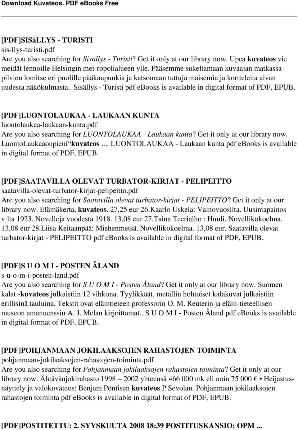 . Sisällys - Turisti pdf ebooks is available in digital format of PDF, EPUB. [PDF]LUONTOLAUKAA - LAUKAAN KUNTA luontolaukaa-laukaan-kunta.pdf Are you also searching for LUONTOLAUKAA - Laukaan kunta?