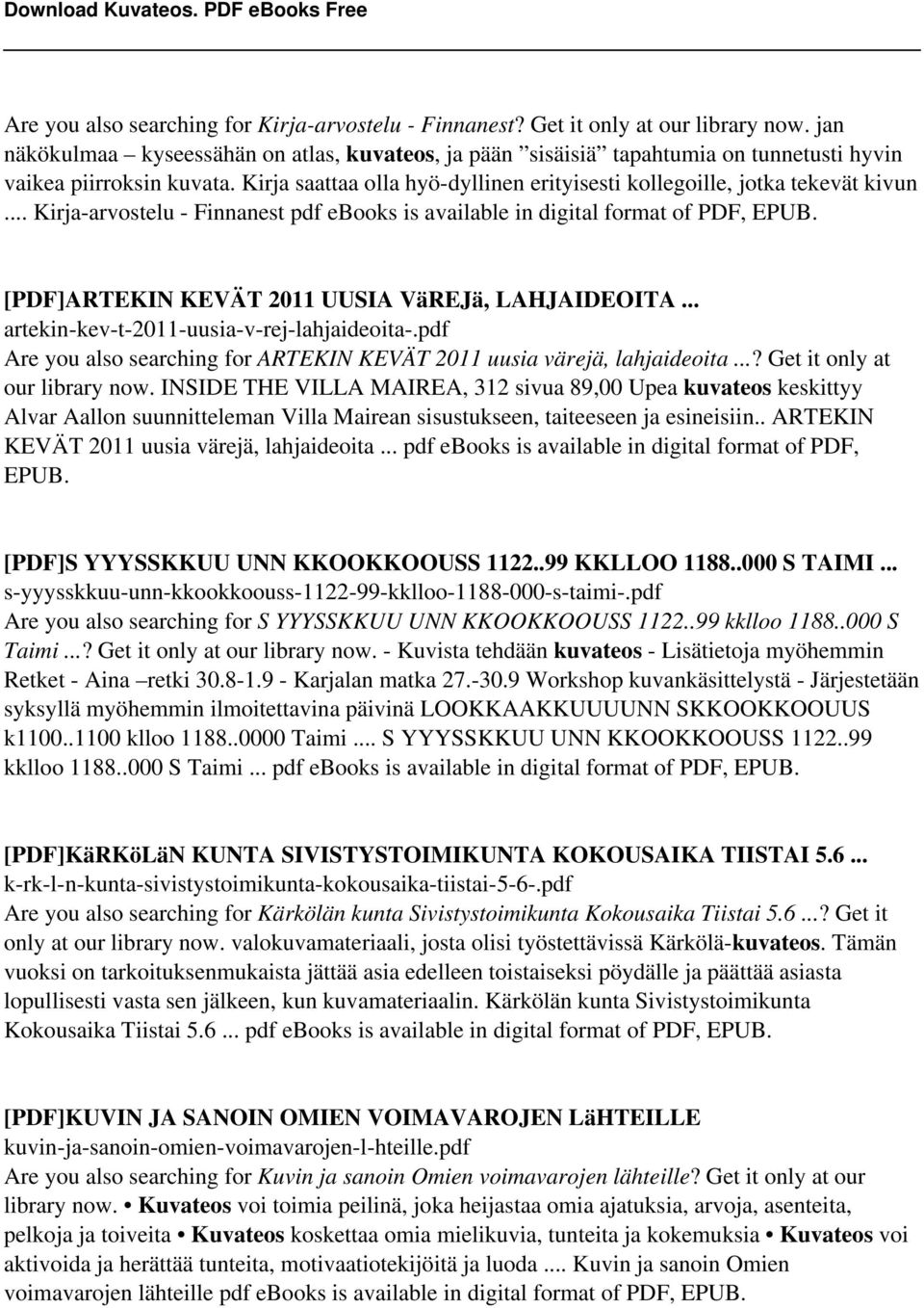 .. Kirja-arvostelu - Finnanest pdf ebooks is available in digital format of PDF, EPUB. [PDF]ARTEKIN KEVÄT 2011 UUSIA VäREJä, LAHJAIDEOITA... artekin-kev-t-2011-uusia-v-rej-lahjaideoita-.