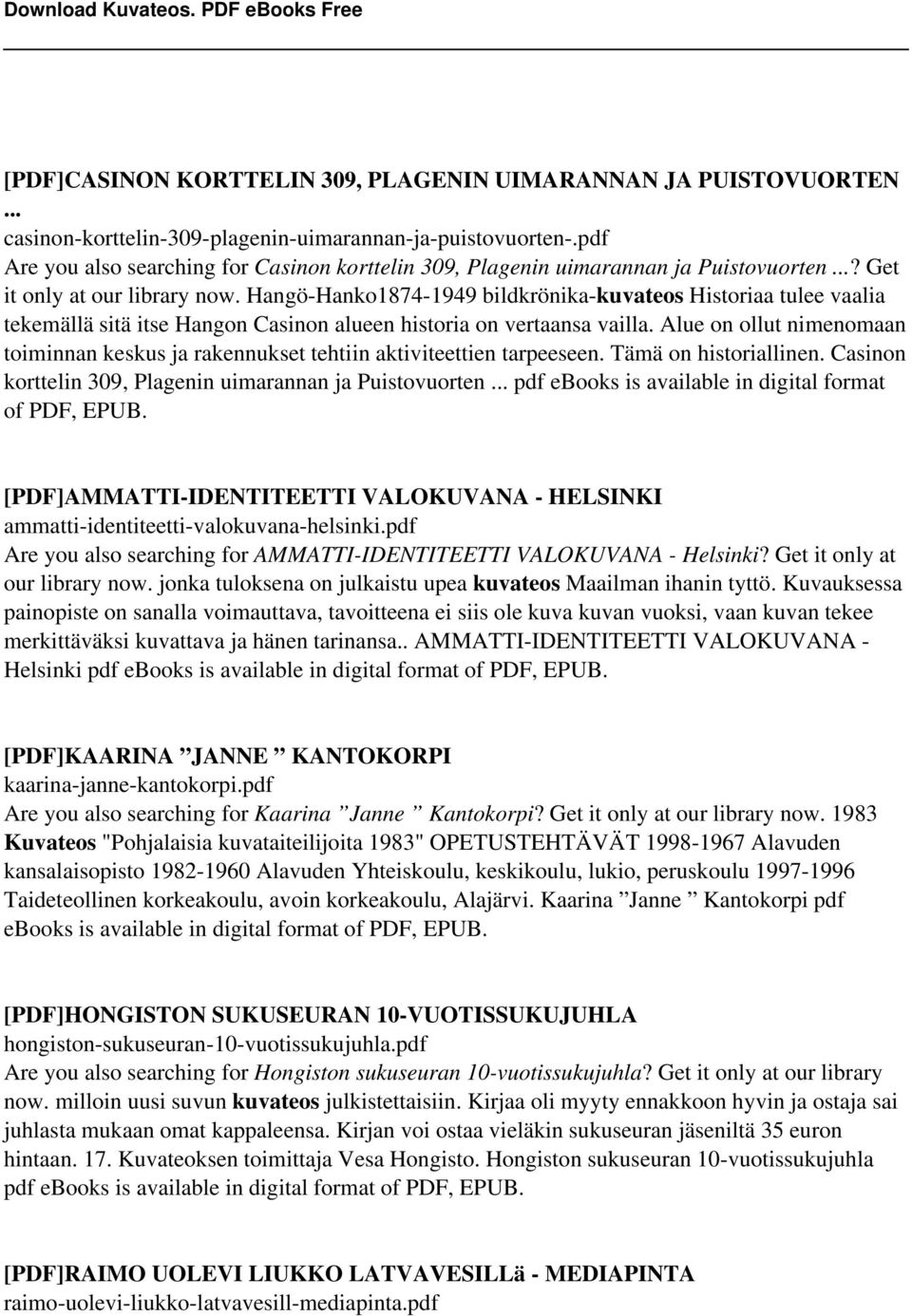 Hangö-Hanko1874-1949 bildkrönika-kuvateos Historiaa tulee vaalia tekemällä sitä itse Hangon Casinon alueen historia on vertaansa vailla.