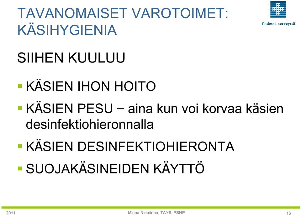 voi korvaa käsien desinfektiohieronnalla