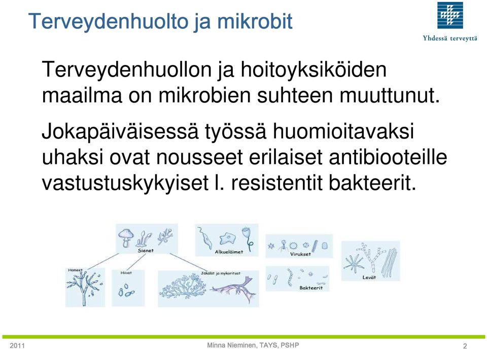 Jokapäiväisessä työssä huomioitavaksi uhaksi ovat nousseet