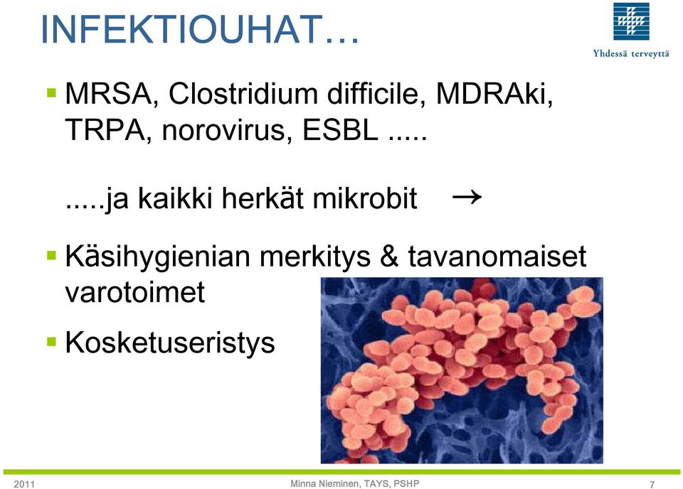 ...ja kaikki herkät mikrobit