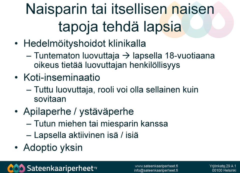 Koti-inseminaatio Tuttu luovuttaja, rooli voi olla sellainen kuin sovitaan Apilaperhe