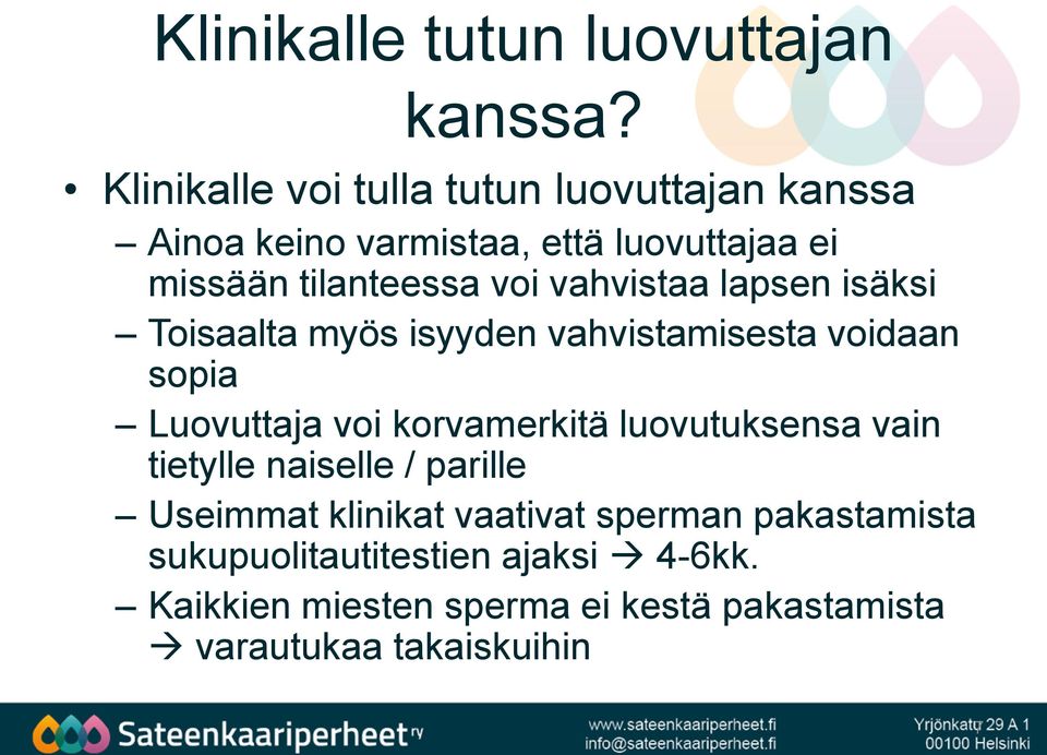 vahvistaa lapsen isäksi Toisaalta myös isyyden vahvistamisesta voidaan sopia Luovuttaja voi korvamerkitä