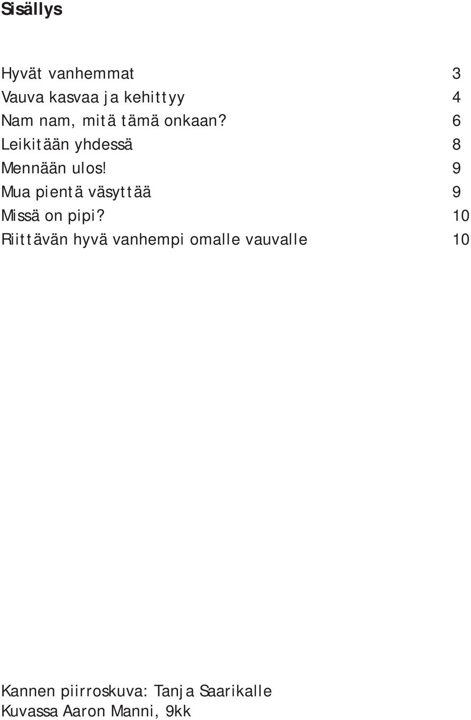 9 Mua pientä väsyttää 9 Missä on pipi?