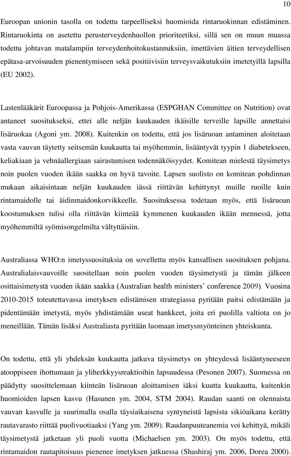 pienentymiseen sekä positiivisiin terveysvaikutuksiin imetetyillä lapsilla (EU 2002).