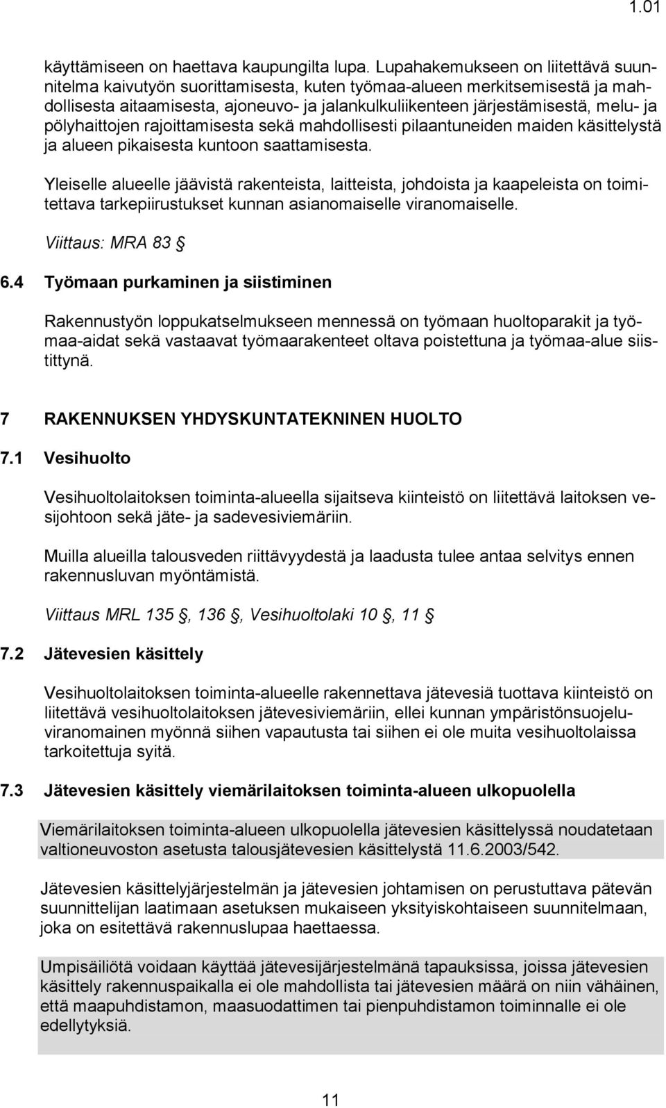 pölyhaittojen rajoittamisesta sekä mahdollisesti pilaantuneiden maiden käsittelystä ja alueen pikaisesta kuntoon saattamisesta.