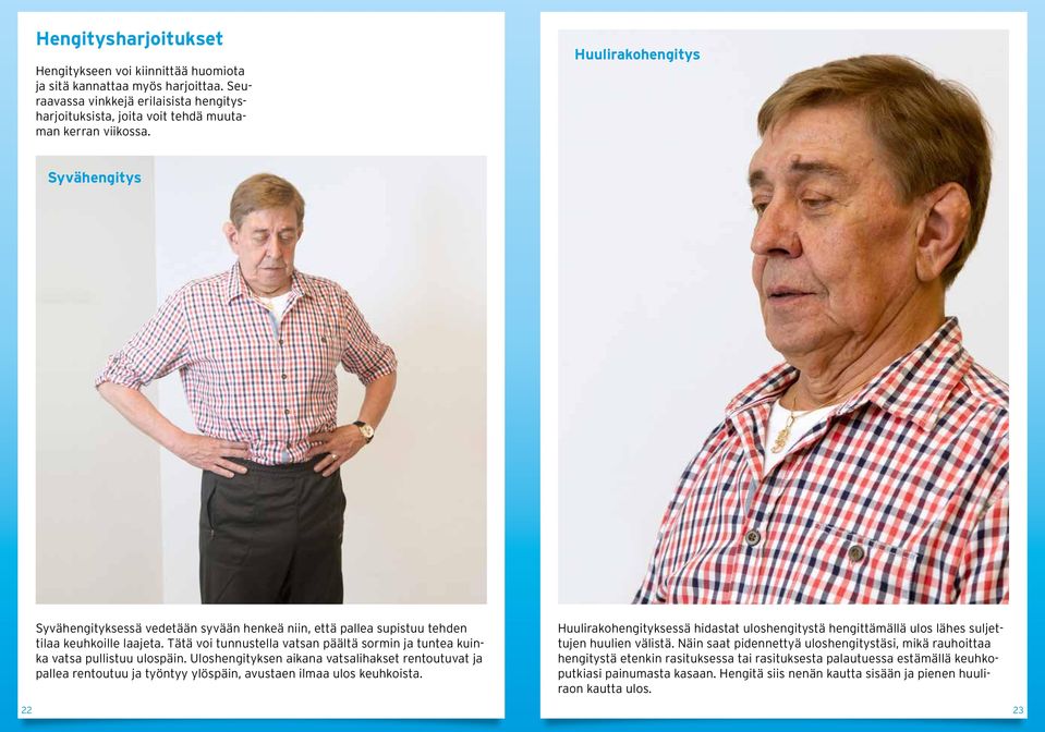 Tätä voi tunnustella vatsan päältä sormin ja tuntea kuinka vatsa pullistuu ulospäin.