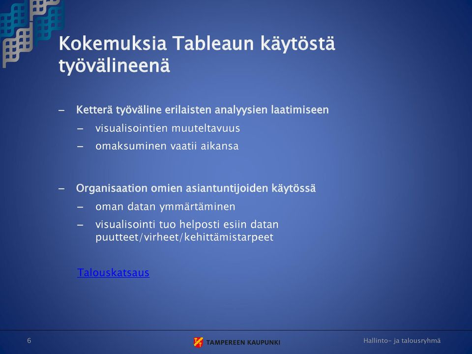 aikansa Organisaation omien asiantuntijoiden käytössä oman datan ymmärtäminen