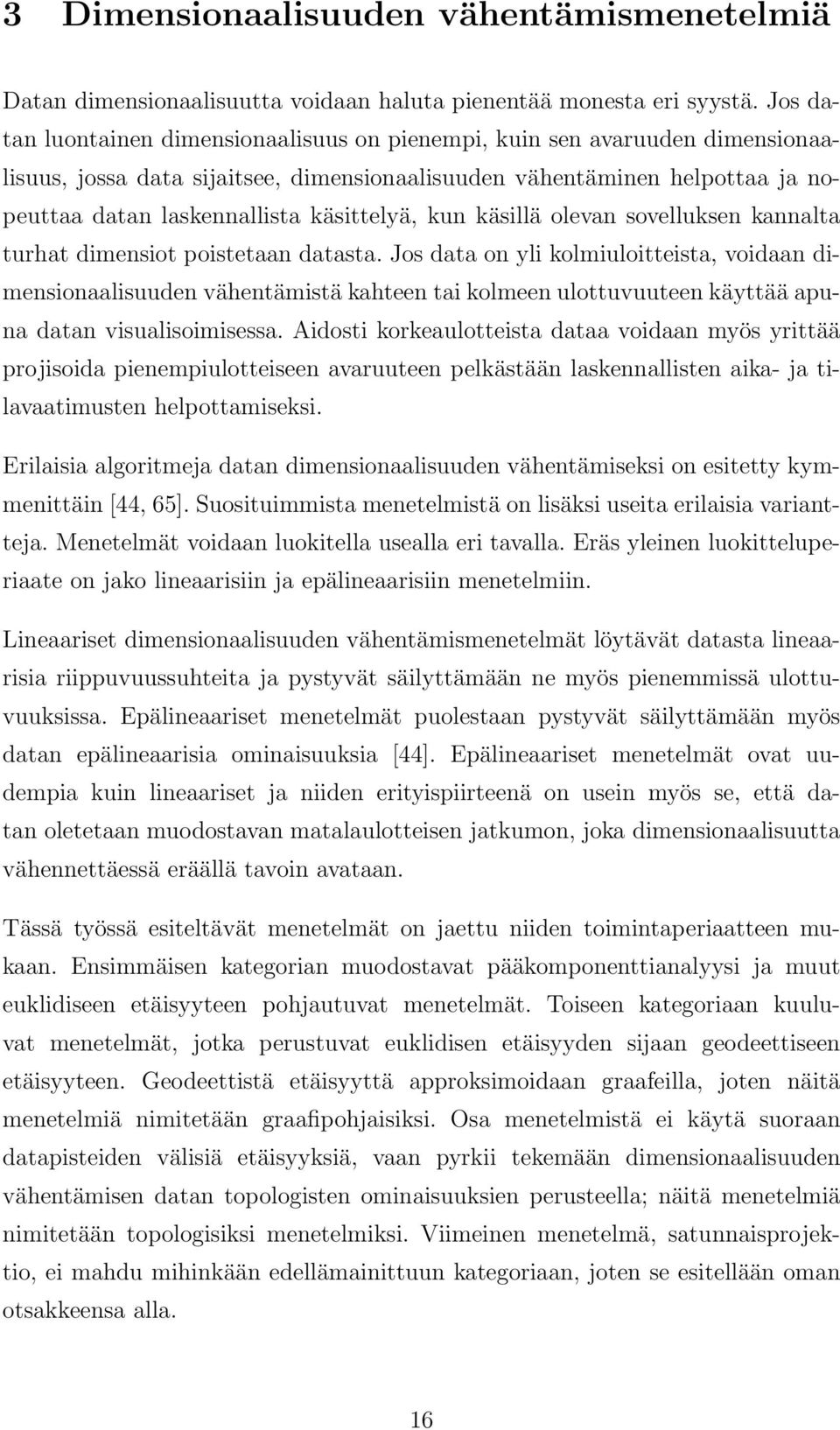 käsittelyä, kun käsillä olevan sovelluksen kannalta turhat dimensiot poistetaan datasta.