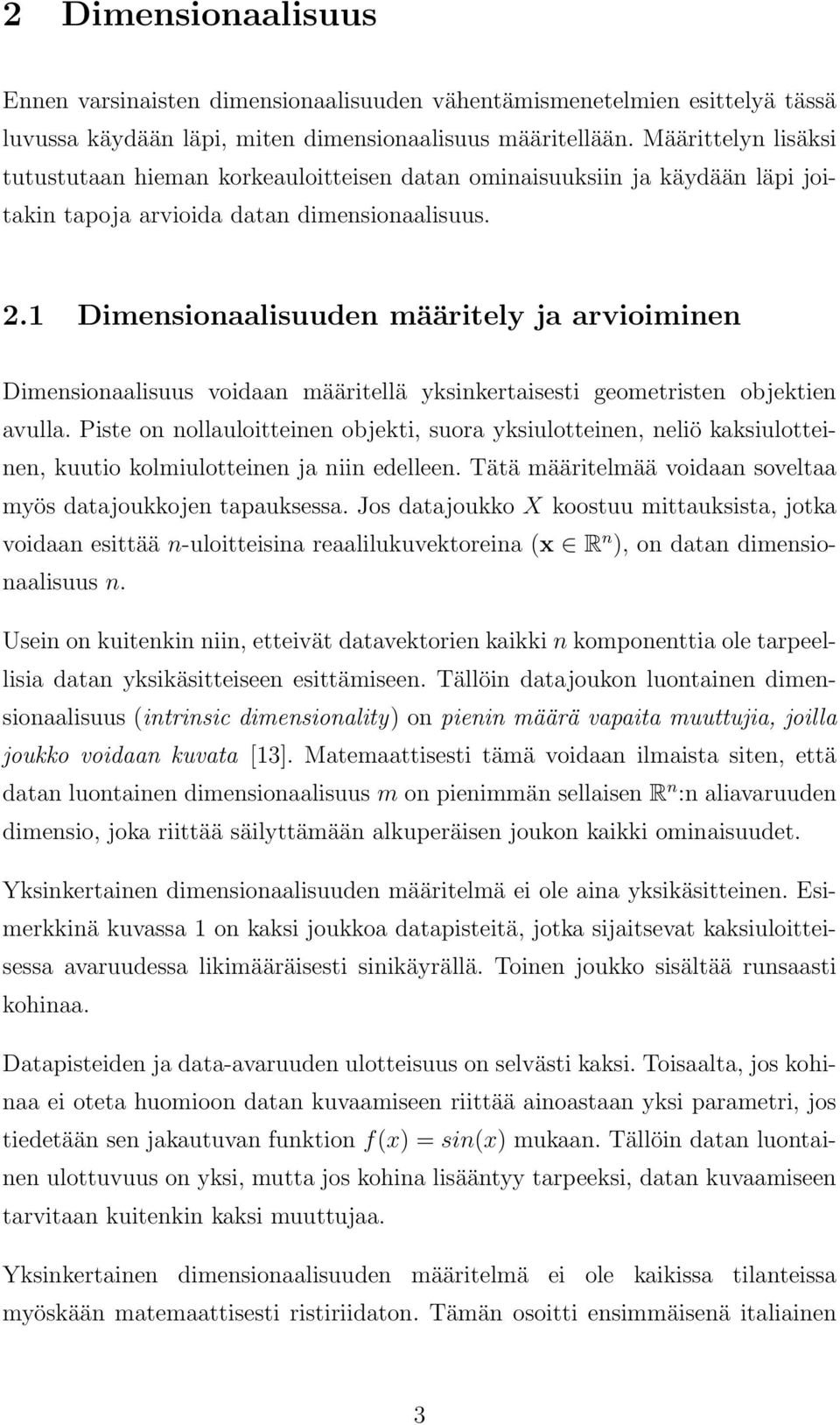 .1 Dimensionaalisuuden määritely ja arvioiminen Dimensionaalisuus voidaan määritellä yksinkertaisesti geometristen objektien avulla.