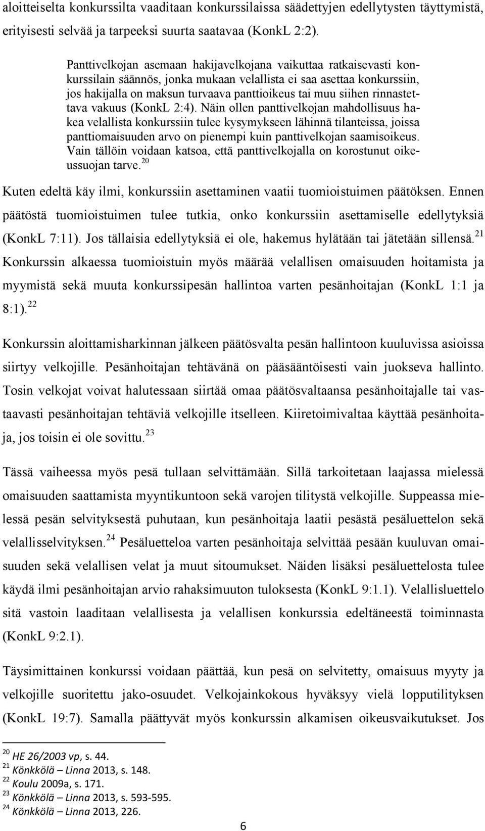 rinnastettava vakuus (KonkL 2:4).